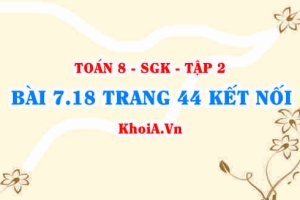 Bài 7.18 trang 44 Toán 8 Kết nối tri thức Tập 2